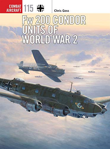 Fw 200 Condor Units of World War 2 (Combat Aircraft) by Chris Goss