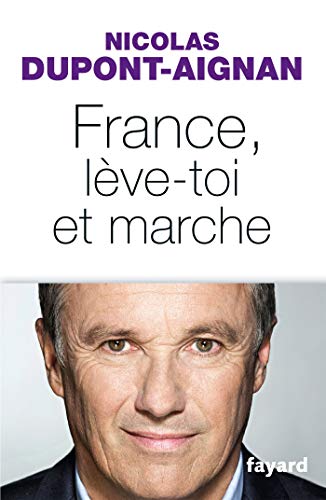 France, lève-toi et marche (Documents) (French Edition) by Nicolas Dupont-Aignan