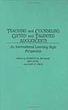 Teaching and Counseling Gifted and Talented Adolescents : An International Learning Style Perspective, , 0275936406