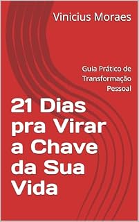 Livro 21 Dias pra Virar a Chave da Sua Vida: Guia Prático de Transformação Pessoal
