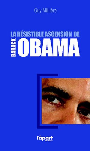 La résistible ascension de Barack Obama by Guy Millière (Paperback)