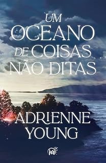 Livro Um oceano de coisas não ditas – Um drama familiar repleto de mistérios da mesma autora de "Os descaminhos de June Farrow"