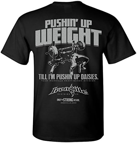 Ironville Pushin Up Weight Till I'm Pushin Up Daisies Bench Press T-Shirt