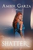 Shatter (Delaney's Gift #2) (Delaney's Gift Series)