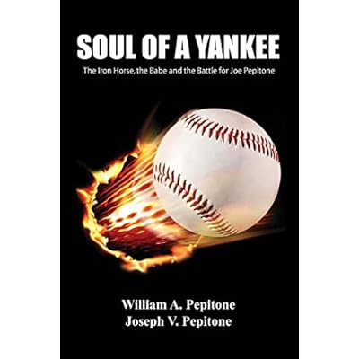 Soul Of A Yankee The Iron Horse, The Babe And The Battle For Joe Pepitone
