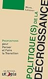 Politique(s) de la décroissance: Propositions pour penser et faire la transition (French Edition) by 