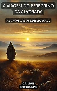 Livro A VIAGEM DO PEREGRINO DA ALVORADA: AS CRÔNICAS DE NÁRNIA VOL. V
