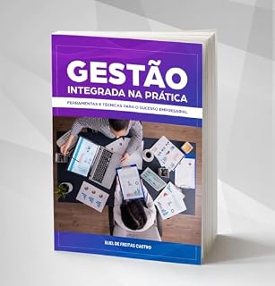 Livro Gestão Integrada na Prática: Ferramentas e Técnicas para o Sucesso Empresarial