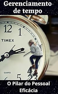 Livro Importância da Gestão do Tempo: O Pilar da Eficácia Pessoal