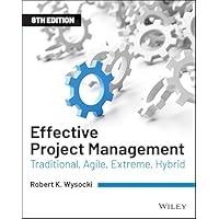 Effective Project Management: Traditional, Agile, Extreme, Hybrid