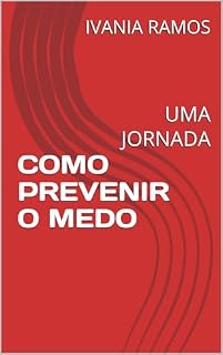 Livro COMO PREVENIR O MEDO : UMA JORNADA