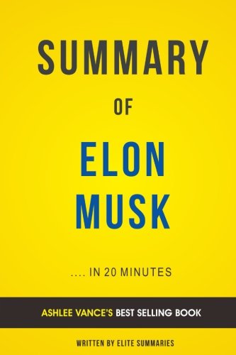 Summary of Elon Musk: by Ashlee Vance | Includes Analysis