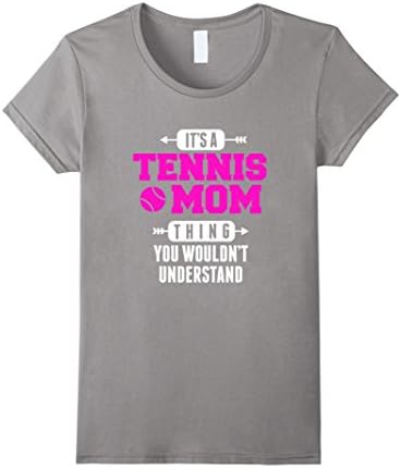 Womens It's A Tennis Mom Thing You Wouldn't Understand Shirt Small Slate