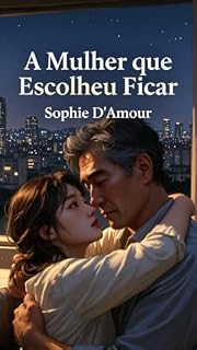 Livro A Mulher que Escolheu Ficar (Cicatrizes e Escolhas Livro 2)