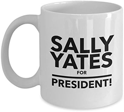 Sally Yates for President - Funny Coffee Mug. Funny Democrat Gift 11oz White Ceramic Tea Cup. Excellent Political Present for Birthdays Anniversaries. Set of 1. Resist!