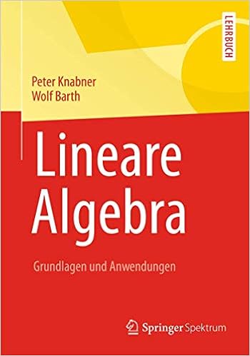 Lineare Algebra Grundlagen Und Anwendungen Springer Lehrbuch Amazon De Knabner Peter Barth Wolf Bucher