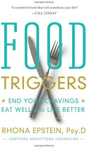 Food Triggers: End Your Cravings, Eat Well and Live Better