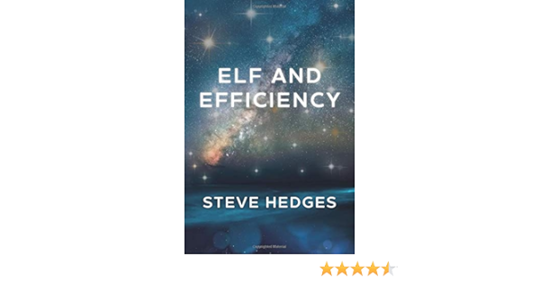 Elf And Efficiency Hedges Steve Paul Hedges Steve Koentopp Claire 9781090130679 Amazon Com Books Elf And Efficiency Hedges Steve Paul Hedges Steve Koentopp Claire 9781090130679 Amazon Com Books