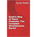 Scott's Blog of Doom Presents:  The Complete Wrestlemania Rants!