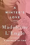 A Winter's Love: A Novel by Madeleine L'Engle