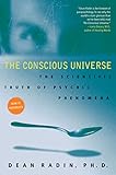 The Conscious Universe: The Scientific Truth of Psychic Phenomena cover