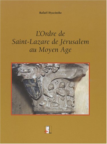 L' ordre de Saint-Lazare de Jérusalem au Moyen âge