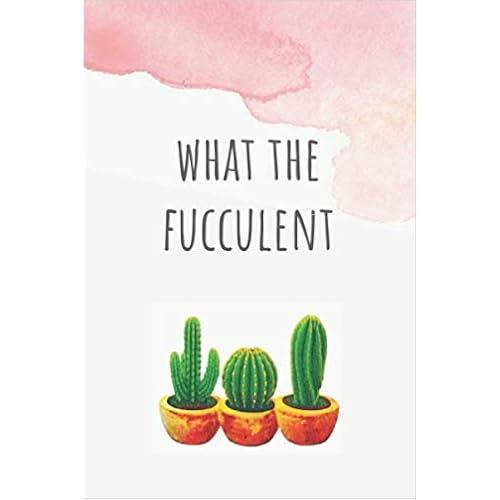 What the Fucculent: Funny succulent journal gift