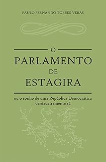 Livro O Parlamento de Estagira: ou o sonho de uma República Democrática verdadeiramente sã