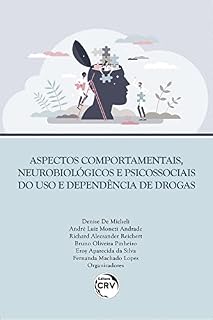 Livro Aspectos comportamentais, neurobiológicos e psicossociais do uso e dependência de drogas