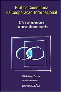 Livro Prática Comentada da Cooperação Internacional: Entre a hegemonia e a busca de autonomia