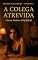 Livro A Colega Atrevida: Conto Erótico (Explícito) (Série: Desejos Sem Limites)