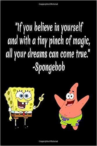 If You Believe In Yourself And With A Tiny Pinch Of Magic All Your Dreams Can Come True Spongebob Notebook Black 110 Pages Company Jerrar S Books Amazon Ca