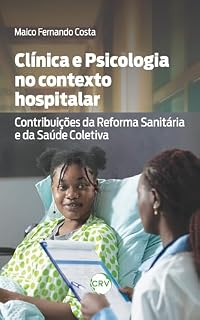Livro Clínica e psicologia no contexto hospitalar: Contribuições da reforma sanitária e da saúde coletiva