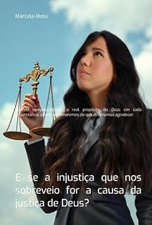 Livro E Se A Injustiça Que Nos Sobreveio For A Causa Da Justiça De Deus?