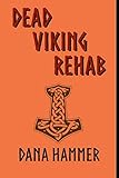 Dead Viking Rehab by Dana Hammer