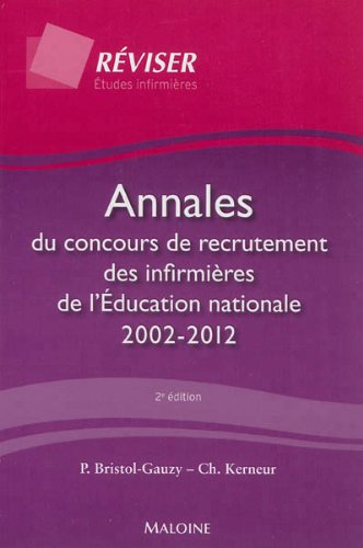 Amazon Fr Annales Du Concours De Recrutement Des Infirmieres De L Education Nationale 2002 2012 Bristol Gauzy Patricia Kerneur Christine Livres