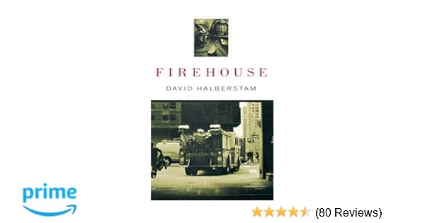 Firehouse David Halberstam 9781401300050 Amazon Com Books
