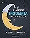 The 4-Week Insomnia Workbook: A Drug-Free Program to Build Healthy Habits and Achieve Restful Sleep