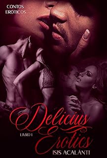 Livro DELICIUS EROTICS: Livro de Contos