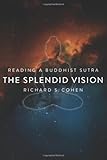 The Splendid Vision: Reading a Buddhist Sutra