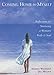 Coming Home to Myself: Reflections for Nurturing a Woman's Body and Soul (Daily Reflections for a Woman's Body and Soul)