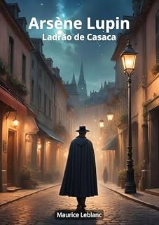Livro Arsène Lupin: O ladrão de Casaca (As Aventuras de Arsène Lupin Livro 1)