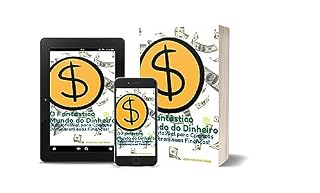 Livro O Fantástico Mundo do Dinheiro - Guia Infalível para Crianças Dominarem suas Finanças