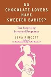 Image de Do Chocolate Lovers Have Sweeter Babies?: The Surprising Science of Pregnancy