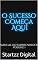 Livro O Sucesso Começa Aqui: Manual do Empreendedor Volume 1