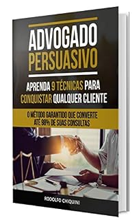 Livro Advogado Persuasivo: Aprenda 9 técnicas para conquistar qualquer Cliente