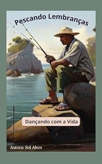 Livro Pescando Lembranças: Dançando com a Vida