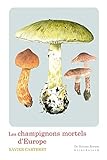 Les champignons mortels d'Europe (de Natura Rerum) (French Edition) by 