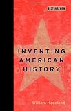 Inventing American History (Boston Review Books) by William Hogeland