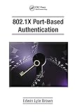 802.1X Port-Based Authentication by Edwin Lyle Brown